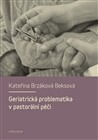 Geriatrická problematika v pastorální péči