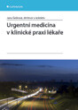 Urgentní medicína v klinické praxi lékaře