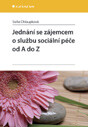 Jednání se zájemcem o službu sociální péče od A do Z