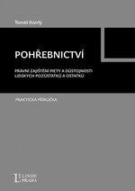 Pohřebnictví. Právní zajištění piety a důstojnosti lidských pozůstatků a ostatků 