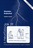 Jak žít s neurózou  - O neurotických poruchách a jejich zvládání