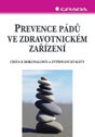 Prevence pádů ve zdravotnickém zařízení cesta k dokonalosti a zvyšování kvality