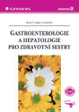 Gastroenterologie a hepatologie pro zdravotní sestry   