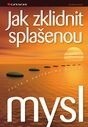 Jak zklidnit splašenou mysl