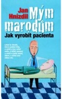 Mým marodům -- Jak vyrobit pacienta 