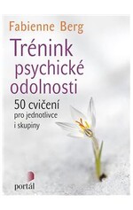 Trénink psychické odolnosti -- 50 cvičení pro jednotlivce i skupiny 