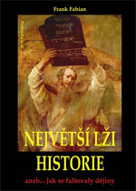 Největší lži historie aneb... Jak se falšovaly dějiny