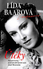 Útěky – Lída Baarová. Život české herečky, jak jej podle jejího vyprávění zapsal Josef Škvorecký