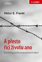 A přesto říci životu ano - Psycholog prožívá koncentrační tábor