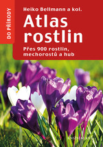 Atlas rostlin - Přes 900 rostlin, mechorostů a hub