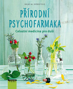 Přírodní psychofarmaka - Celostní medicína pro duši