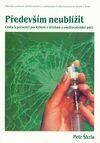 Především neublížit - Cesta k prevenci pochybení v léčebné a ošetřovatelské péči