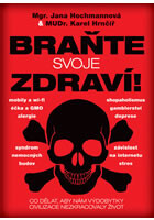Braňte svoje zdraví! - Co dělat, aby nám výdobytky civilizace nezkracovaly život