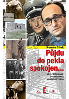 Půjdu do pekla spokojen - Adolf Eichmann: životní dráha masového vraha