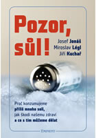 Pozor, Sůl! - Proč konzumujeme příliš mnoho soli, jak škodí našemu zdraví a co s tím můžeme dělat