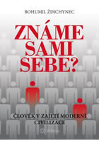 Známe sami sebe? - Člověk v zajetí moderní civilizace