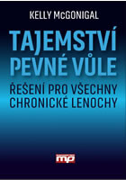 Tajemství pevné vůle - Řešení pro všechny chronické lenochy