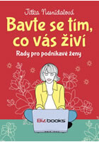 Bavte se tím, co vás živí - Rady pro podnikavé ženy