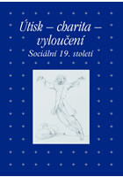 Útisk - charita - vyloučení: Sociální 19. století