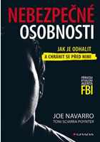 Nebezpečné osobnosti - Jak je odhalit a chránit se před nimi