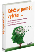 Když se pamět vytrácí - Život s Alzheimerovou chorobou a jinými typy demence z pohledu pacientů i pečujících