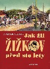 Jak žil Žižkov před sto lety  