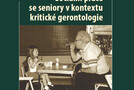 Sociální práce se seniory v kontextu kritické gerontologie