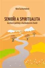 Senioři a spiritualita - duchovní potřeby v každodenním životě 