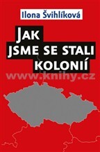 Jak jsme se stali kolonií