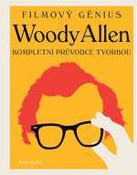 Woody Allen - Kompletní průvodce tvorbou