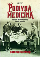 Podivná medicína - Šokující lékařské postupy napříč staletími
