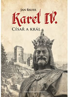 Karel IV. - Císař a král 