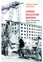 Utváření socialistické modernity - Bydlení v Československu v letech 1945-1960